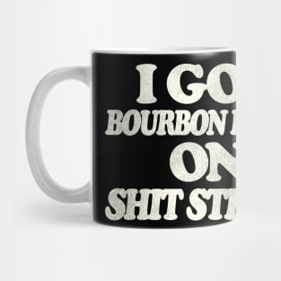 I Got Bourbon Faced on Shit Street Mug